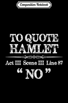 Composition Notebook: Stage Manager Actor Theatre Gifts - Shakespeare Hamlet Quote  Journal/Notebook Blank Lined Ruled 6x9 100 Pages