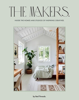 Hardcover The Makers: Inside the Homes and Studios of Inspiring Creatives Book
