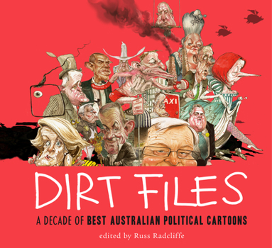 Hardcover Dirt Files: A Decade of Best Australian Political Cartoons Book