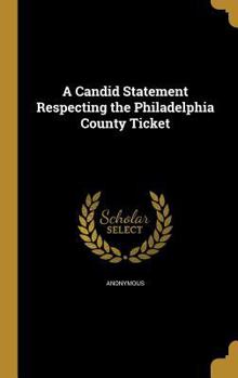 Hardcover A Candid Statement Respecting the Philadelphia County Ticket Book