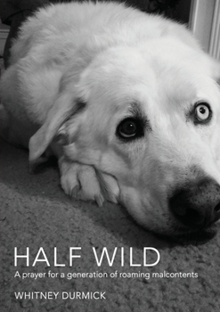 Paperback Half Wild: A prayer for a generation of roaming malcontents Book