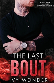 Paperback The Last Bout: A Dark Mafia Romance Book