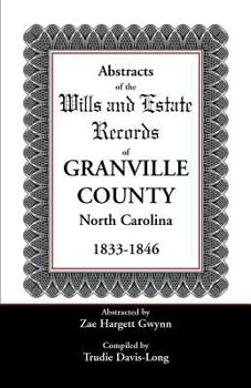 Abstracts of the Wills and Estate Records of Granville County, North Carolina, 1833-1846