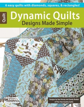 Paperback Dynamic Quilts Made Simple: 6 Easy Quilts with Diamonds, Squares, & Rectangles! Book