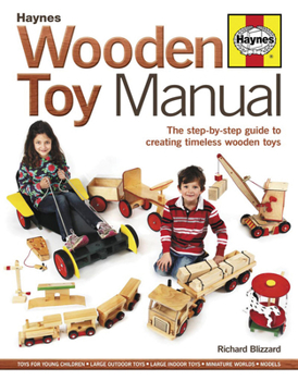 Hardcover Wooden Toy Manual: The Step-By-Step Guide to Creating Timeless Wooden Toys Book
