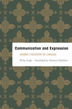 Paperback Communication and Expression: Adorno's Philosophy of Language Book