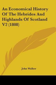 Paperback An Economical History Of The Hebrides And Highlands Of Scotland V2 (1808) Book