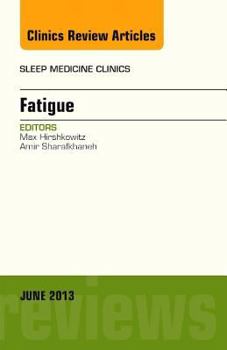 Hardcover Fatigue, an Issue of Sleep Medicine Clinics: Volume 8-2 Book