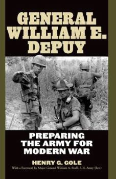 Hardcover General William E. Depuy: Preparing the Army for Modern War Book