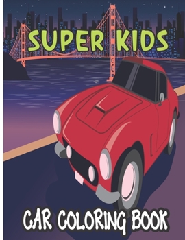 Paperback Super kids Car coloring book: Car Coloring and Activity Book for children's Book