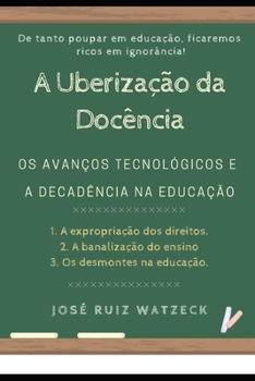 Paperback A Uberização da Docência: Os Avanços Tecnológicos e a Decadência na Educação [Portuguese] Book