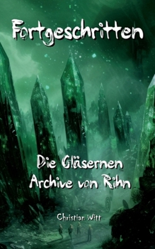 Paperback Fortgeschritten: Die Gläsernen Archive von Rihn [German] Book