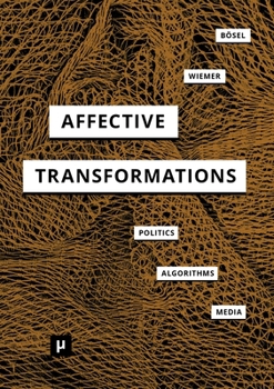Paperback Affective Transformations: Politics - Algorithms - Media Book