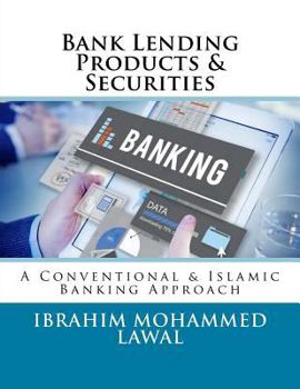 Paperback Bank Lending Products & Securities: A Conventional & Islamic Banking Approach Book