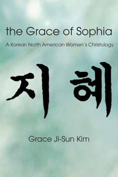 Paperback The Grace of Sophia: A Korean North American Women's Christology Book