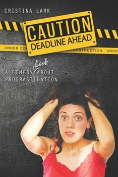 Paperback Caution: Deadline Ahead: A comedy (book!) about procrastination Book