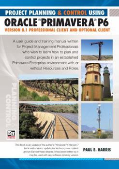 Paperback Project Planning & Control Using Oracle Primavera P6 Version 8.1professional Client and Optional Client Book