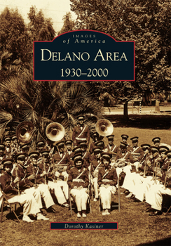 Delano Area: 1930-2000 - Book  of the Images of America: California
