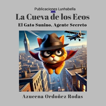 La Cueva de los Ecos: El Gato Sunino, Agente Secreto