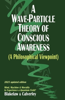 Paperback A Wave-Particle Theory of Conscious Awareness (A Philosophical Viewpoint) Book