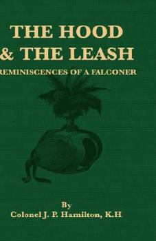 Hardcover The Hood and the Leash - Reminiscences of a Falconer Book