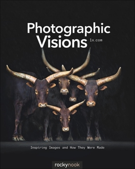 Paperback Photographic Visions: Inspiring Images and How They Were Made Book