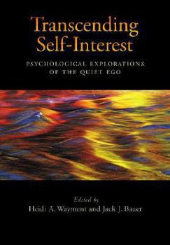 Hardcover Transcending Self-Interest: Psychological Explorations of the Quiet Ego Book