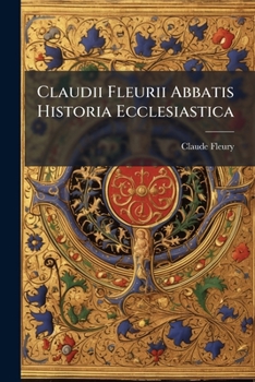Paperback Claudii Fleurii Abbatis Historia Ecclesiastica Book