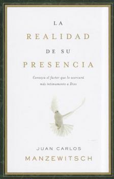 Paperback La realidad de su presencia: Conozca el factor que lo acercará más íntimamente a Dios (Spanish Edition) [Spanish] Book