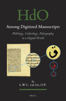 Among Digitized Manuscripts. Philology, Codicology, Palaeography in a Digital World - Book  of the Handbook of Oriental Studies. Section 1 The Near and Middle East