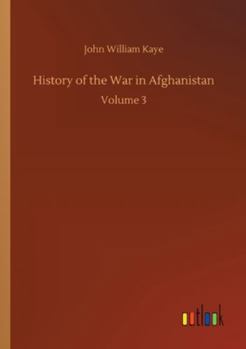 Paperback History of the War in Afghanistan: Volume 3 Book