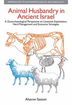 Hardcover Animal Husbandry in Ancient Israel: A Zooarchaeological Perspective on Livestock Exploitation, Herd Management and Economic Strategies Book