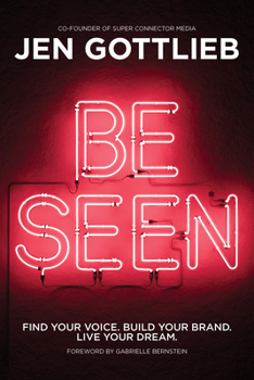 Hardcover Be Seen: Find Your Voice. Build Your Brand. Live Your Dream. Book