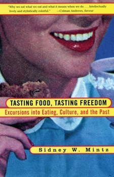 Paperback Tasting Food, Tasting Freedom: Excursions Into Eating, Power, and the Past Book