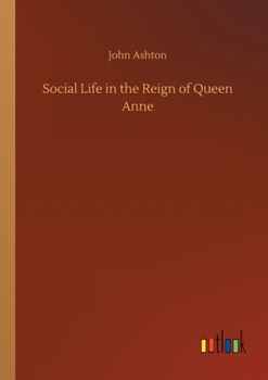 Social Life in the Reign of Queen Anne