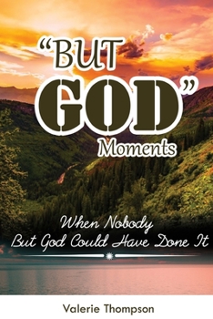 Paperback "But God" Moments: When Nobody But God Could Have Done It Book