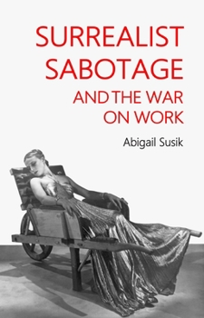 Paperback Surrealist Sabotage and the War on Work Book