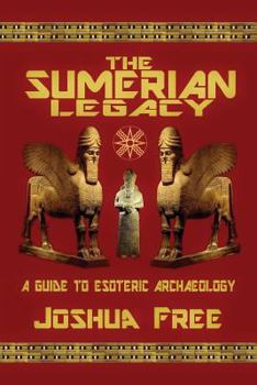 Paperback The Sumerian Legacy: A Guide to Esoteric Archaeology Book