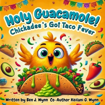 Paperback Holy Guacamole: Chickadee's Got Taco Fever Book