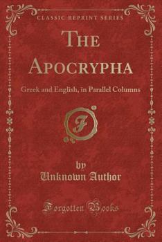 Paperback The Apocrypha: Greek and English, in Parallel Columns (Classic Reprint) Book