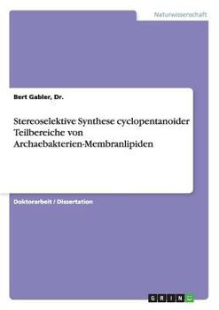 Paperback Stereoselektive Synthese cyclopentanoider Teilbereiche von Archaebakterien-Membranlipiden [German] Book