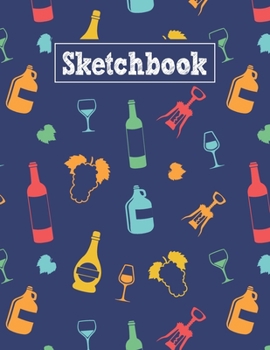 Paperback Sketchbook: 8.5 x 11 Notebook for Creative Drawing and Sketching Activities with Wine Themed Cover Design Book