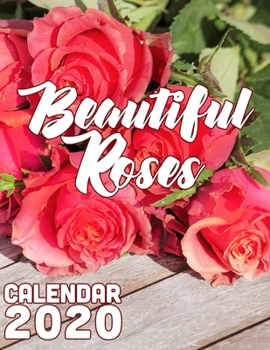 Paperback Beautiful Roses 2020 Calendar: 14-Month Desk Calendar Featuring One of the World's Most Popular Flowers Book