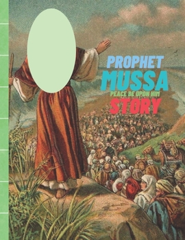 Paperback Prophet Mussa Peace Be Upon Him Story: Islamic Story of Prophet Mussa Book