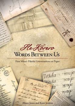 Paperback Words Between Us--He Korero: First Maori-Pakeha Conversations on Paper Book