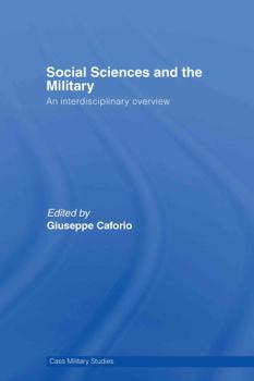 Hardcover Social Sciences and the Military: An Interdisciplinary Overview Book