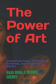 Paperback The Power of Art: Unleashing Hope, Defeating Darkness, and Inspiring a Nation Book