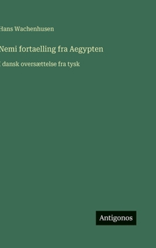 Nemi fortaelling fra Aegypten: I dansk oversættelse fra tysk (Danish Edition)