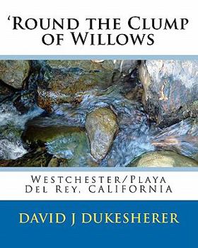 Paperback 'Round the Clump of Willows: Westchester/Playa Del Rey, CALIFORNIA Book
