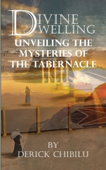 Paperback Divine Dwelling: Unveiling the Mysteries of the Tabernacle Book